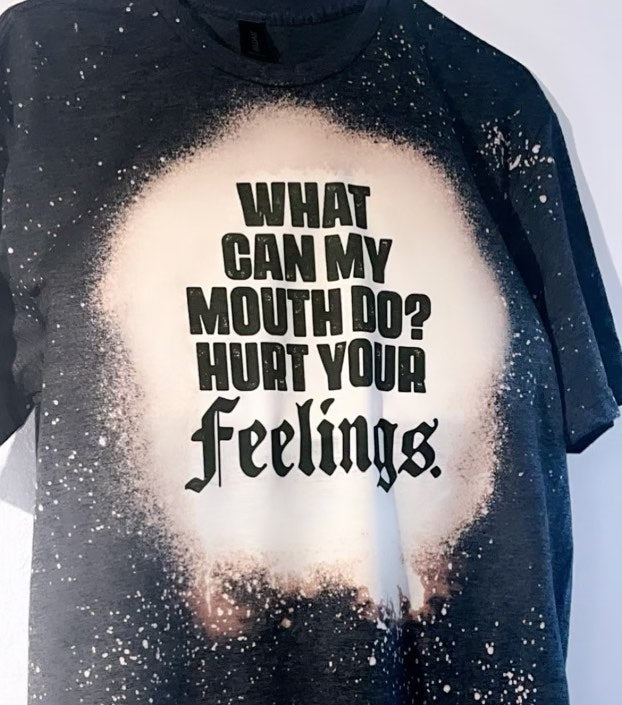 Hurt Your Feelings T-Shirt